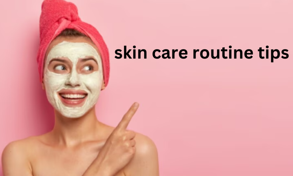 skincare routine tips